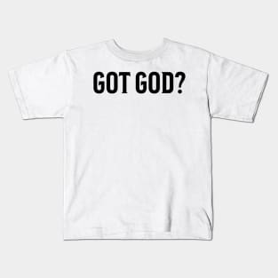 Got God? V3 Kids T-Shirt